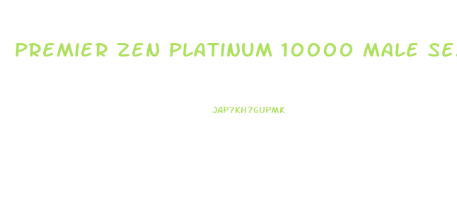 premier zen platinum 10000 male sexual performance enhancement