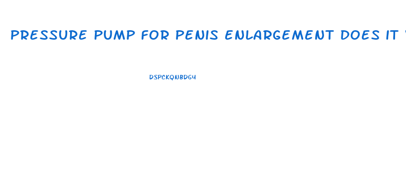 pressure pump for penis enlargement does it work