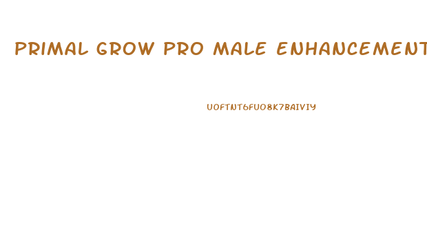 primal grow pro male enhancement reviews