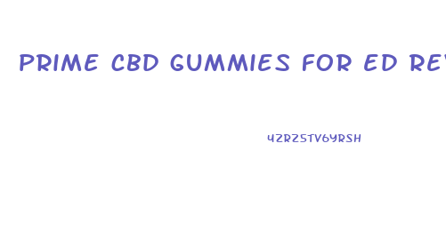 prime cbd gummies for ed reviews