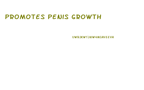 promotes penis growth