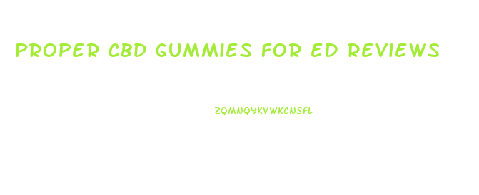 proper cbd gummies for ed reviews