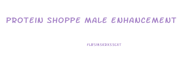 protein shoppe male enhancement