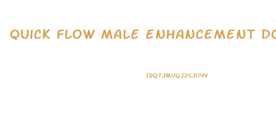 quick flow male enhancement does it work