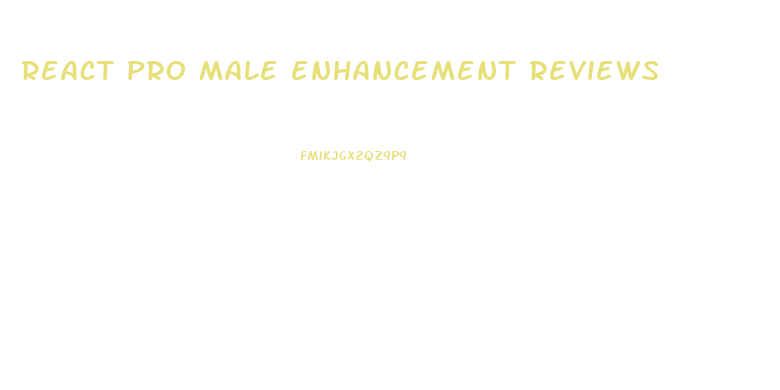 react pro male enhancement reviews