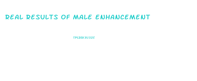 real results of male enhancement