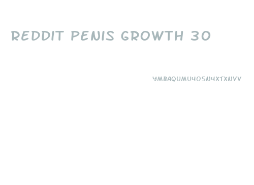 reddit penis growth 30
