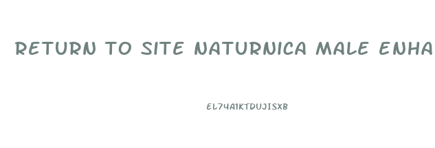 return to site naturnica male enhancement