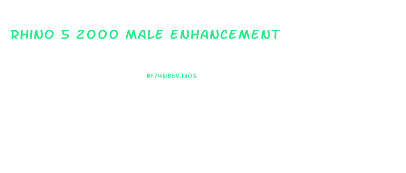 rhino 5 2000 male enhancement