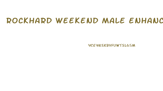 rockhard weekend male enhancement capsules