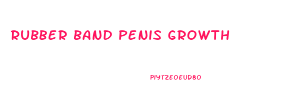 rubber band penis growth