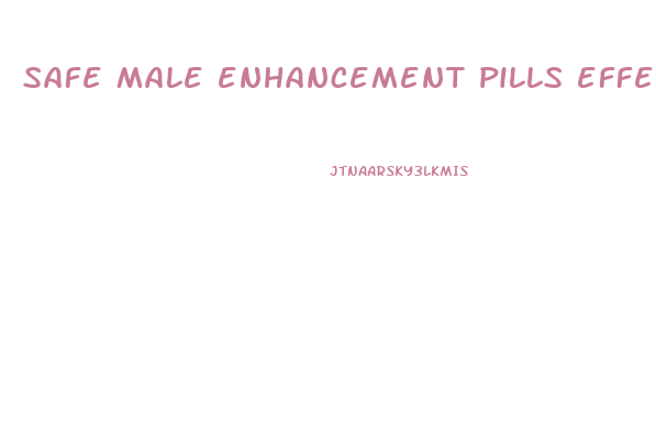 safe male enhancement pills effect later