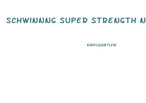 schwinnng super strength new all natural male enhancement pills reviews