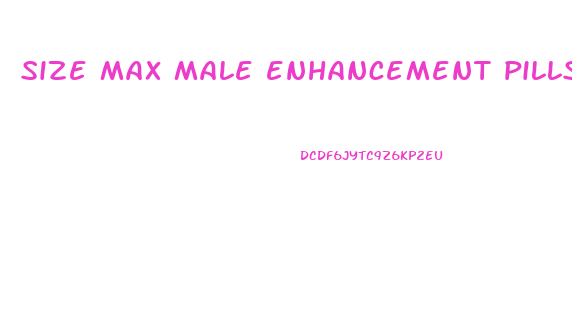 size max male enhancement pills