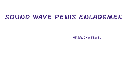 sound wave penis enlargment