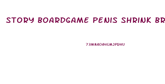 story boardgame penis shrink breast growth thechangingmirror com phpbb