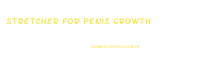 stretcher for penis growth
