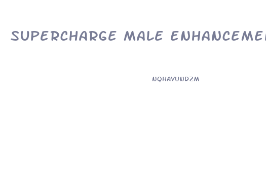 supercharge male enhancement pills benefits