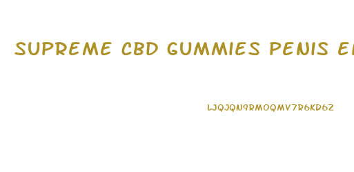 supreme cbd gummies penis enlargement