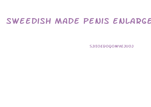 sweedish made penis enlarger
