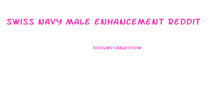 swiss navy male enhancement reddit