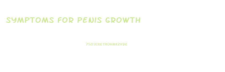 symptoms for penis growth