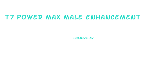 t7 power max male enhancement