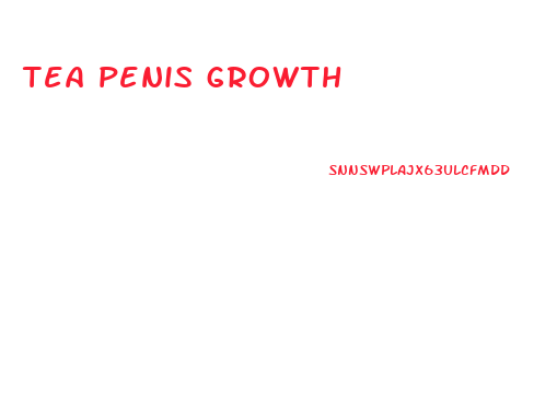 tea penis growth