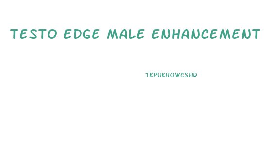 testo edge male enhancement