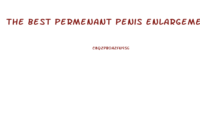 the best permenant penis enlargement method