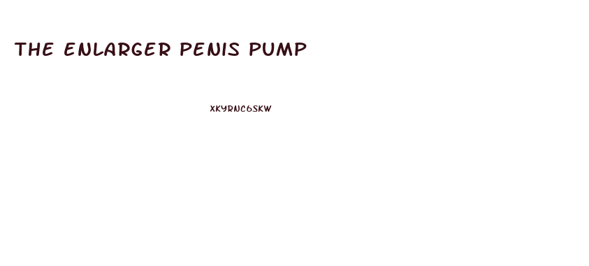 the enlarger penis pump