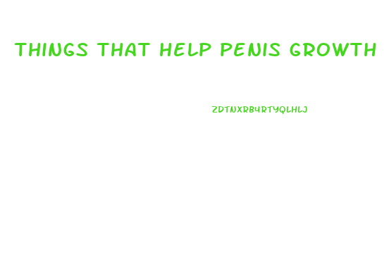 things that help penis growth