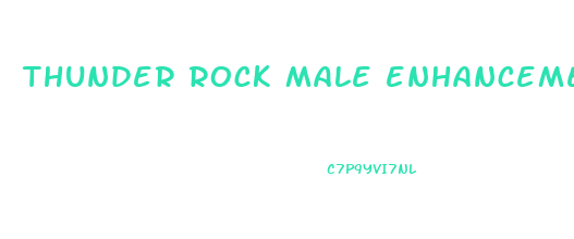 thunder rock male enhancement