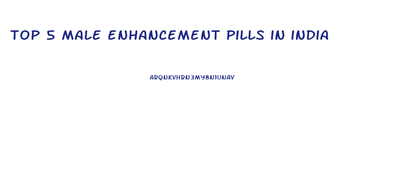 top 5 male enhancement pills in india