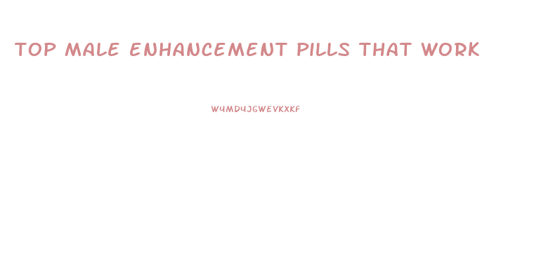 top male enhancement pills that work