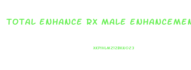 total enhance rx male enhancement