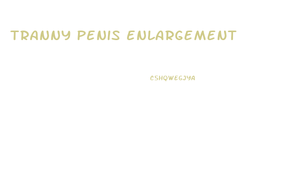 tranny penis enlargement