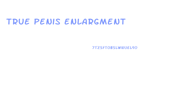 true penis enlargment