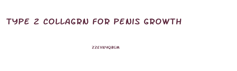 type 2 collagrn for penis growth