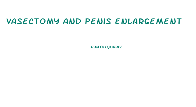 vasectomy and penis enlargement