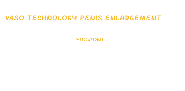 vaso technology penis enlargement