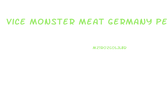 vice monster meat germany penis enlargement