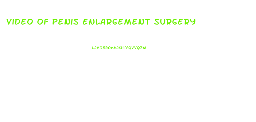 video of penis enlargement surgery