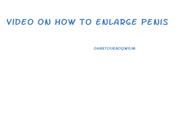 video on how to enlarge penis