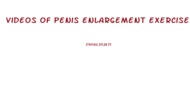 videos of penis enlargement exercises