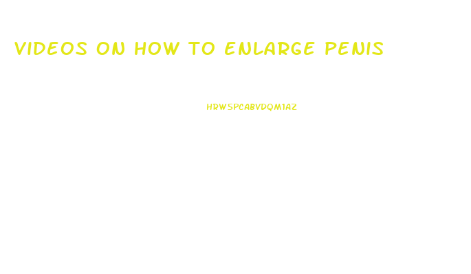 videos on how to enlarge penis