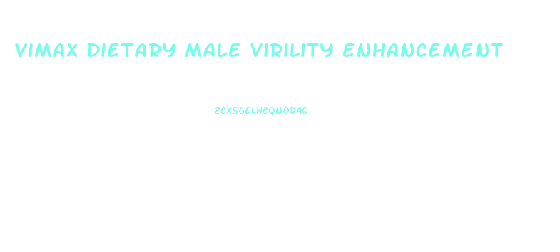 vimax dietary male virility enhancement