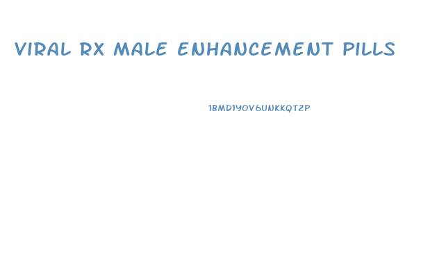 viral rx male enhancement pills
