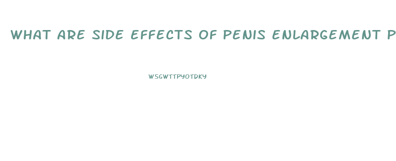 what are side effects of penis enlargement pills