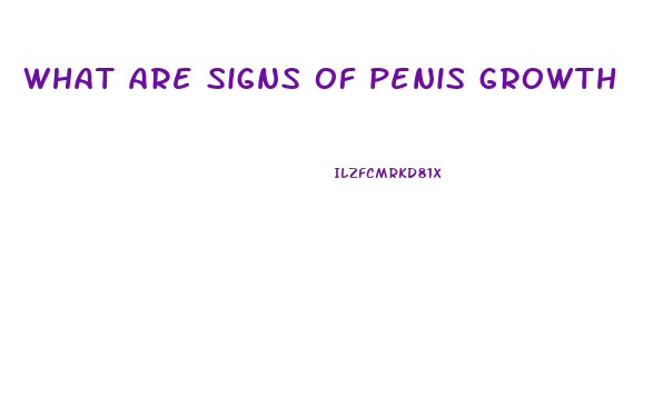 what are signs of penis growth